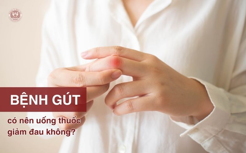 3. Bệnh gút có nên uống thuốc giảm đau không?